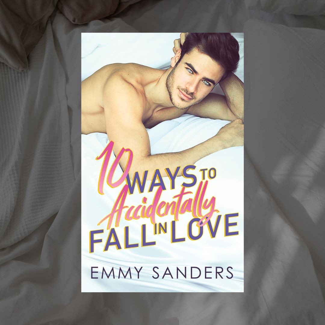 10 Ways to Accidentally Fall in Love by Emmy Sanders