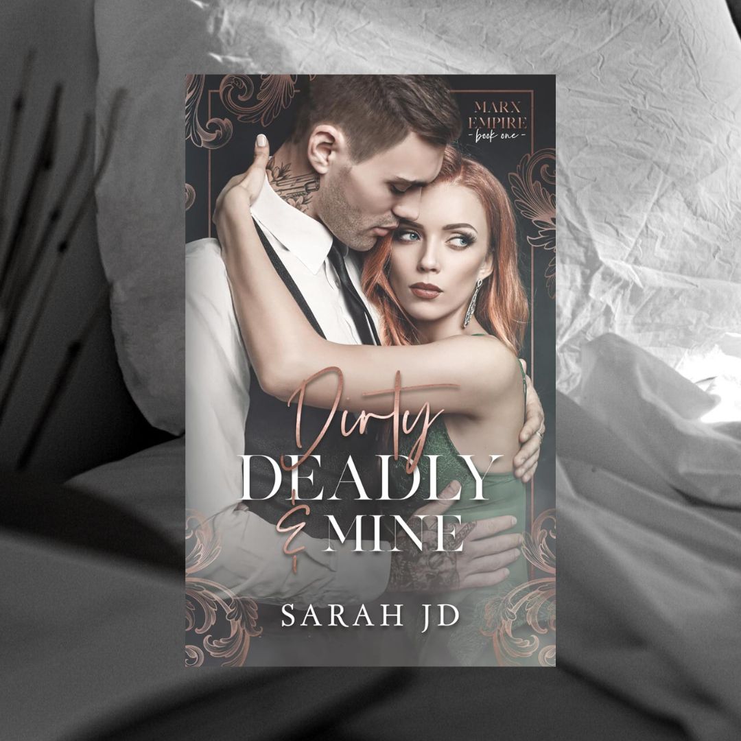 Dirty Deadly & Mine by Sarah JD
