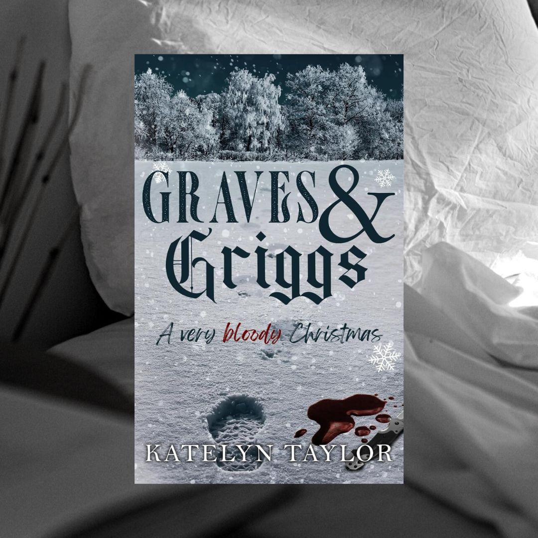Graves & Griggs: A Very Bloody Christmas by Katelyn Taylor