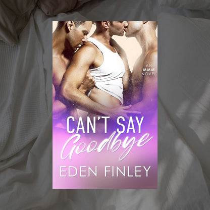 Can't Say Goodbye by Eden Finley