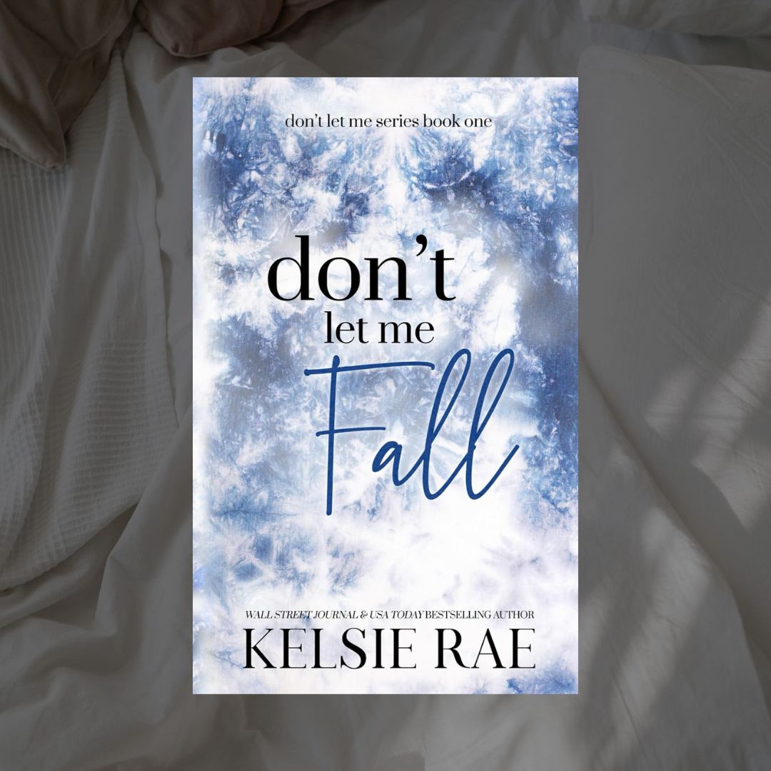 Don't Let Me Series by Kelsie Rae