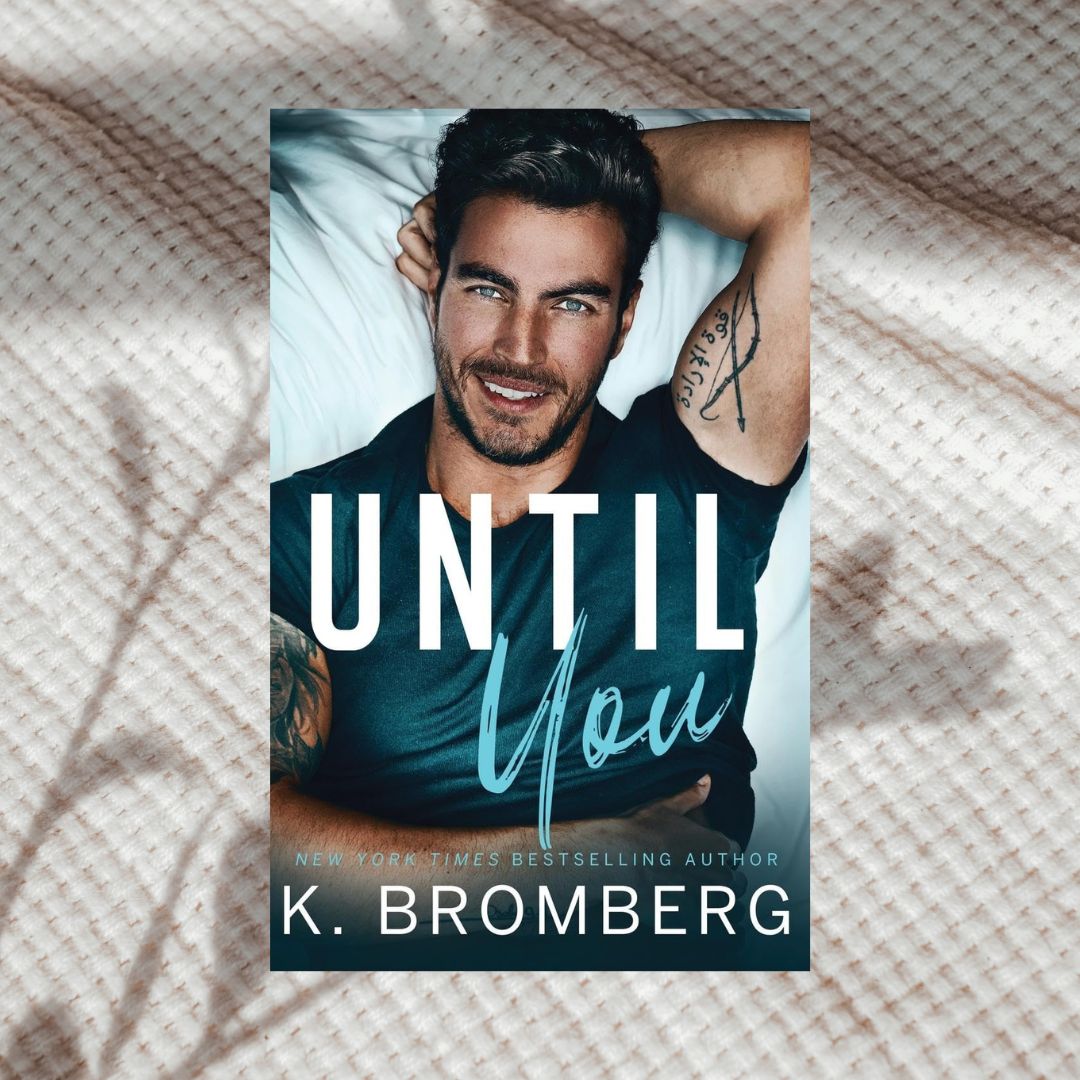 Until You by K. Bromberg