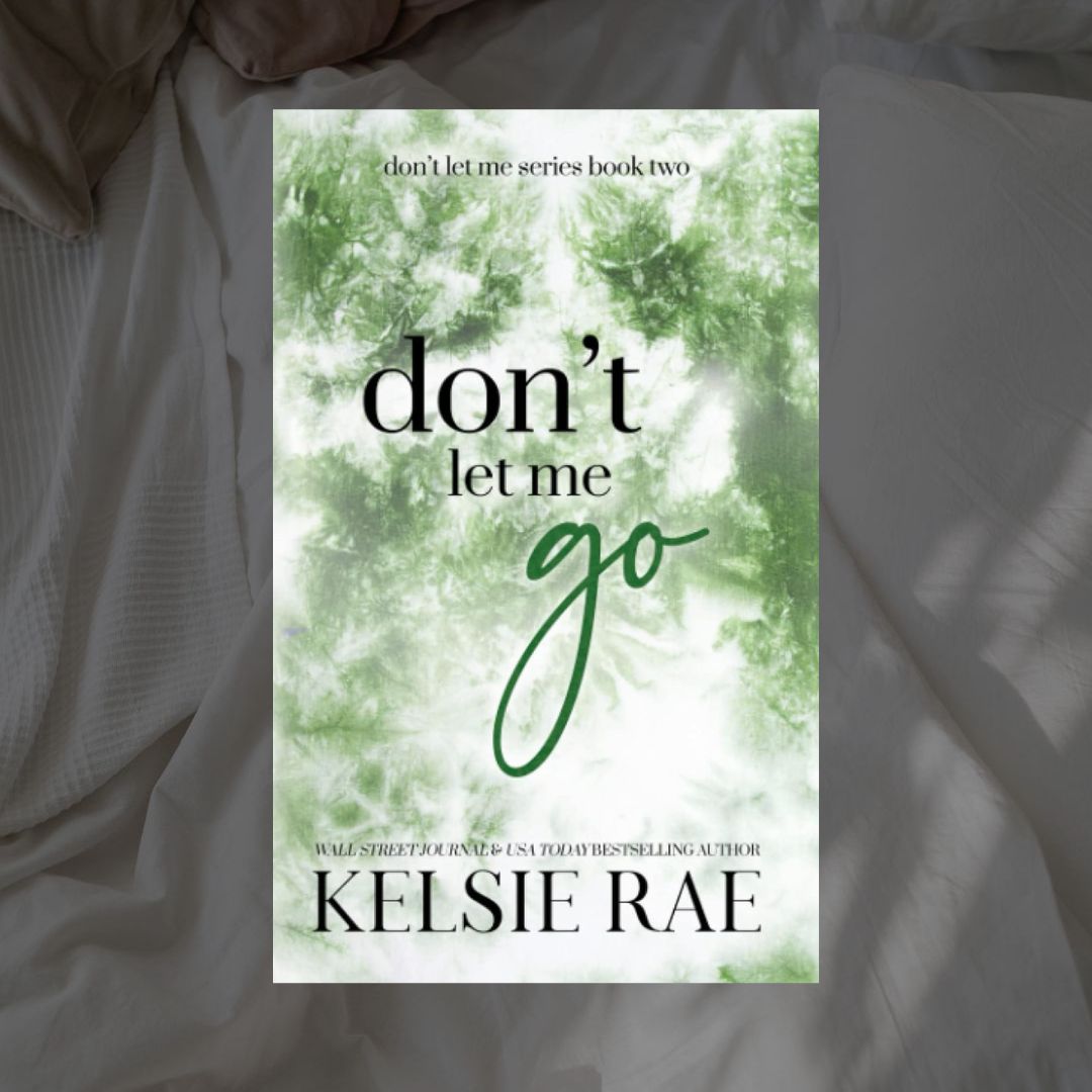 Don't Let Me Series by Kelsie Rae