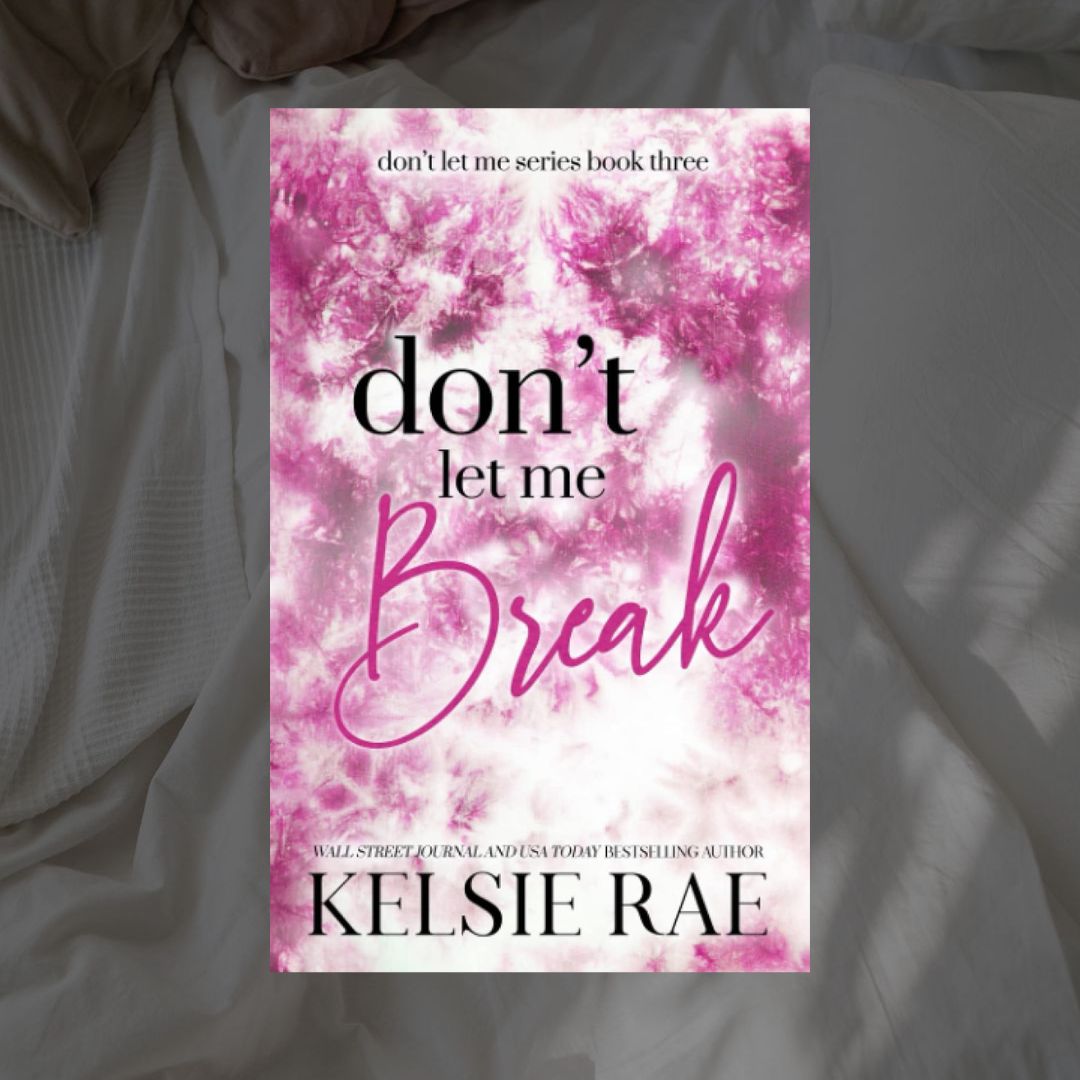 Don't Let Me Series by Kelsie Rae