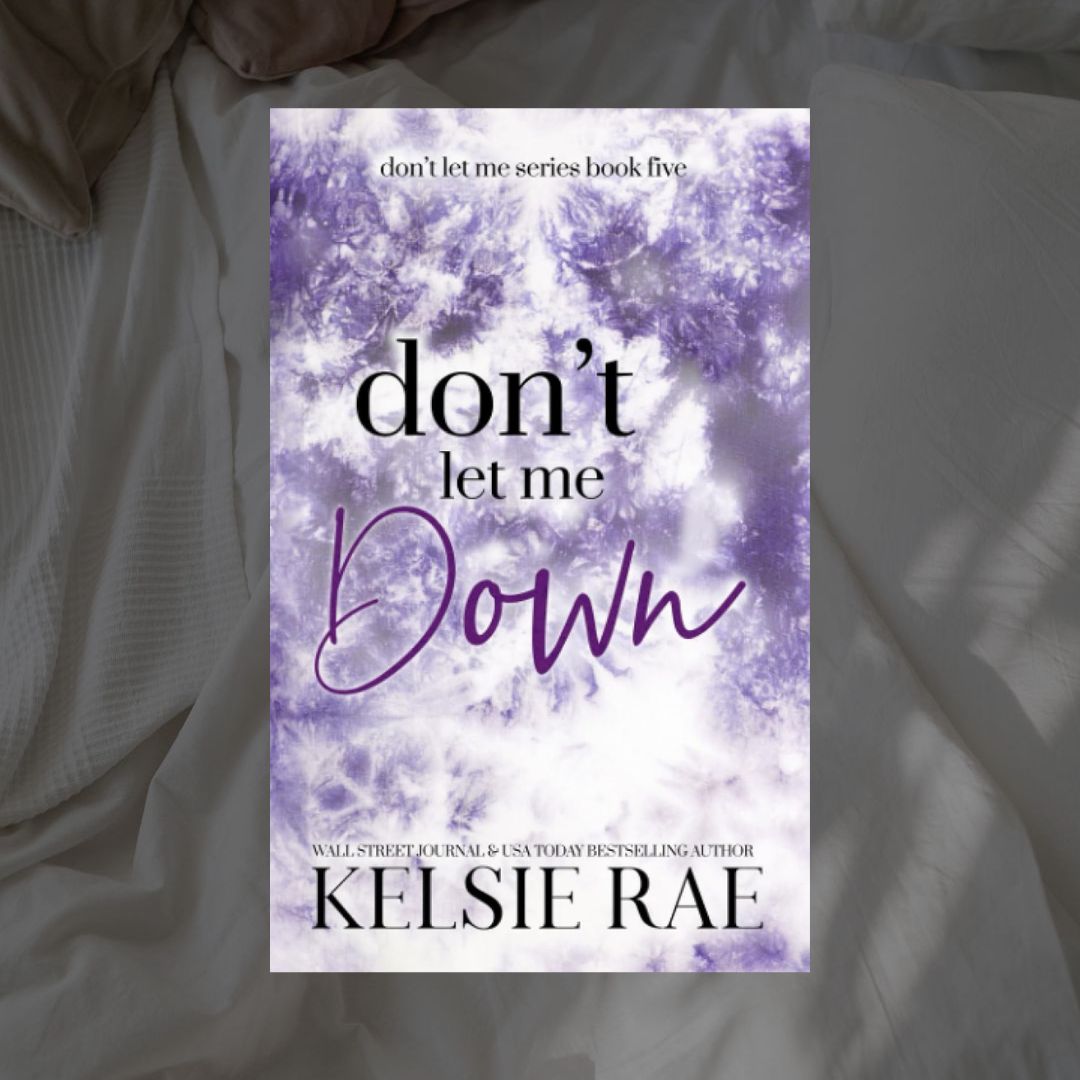 Don't Let Me Series by Kelsie Rae