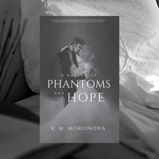 A Ballad of Phantoms and Hope (Hardcover) by K.M. Moronova