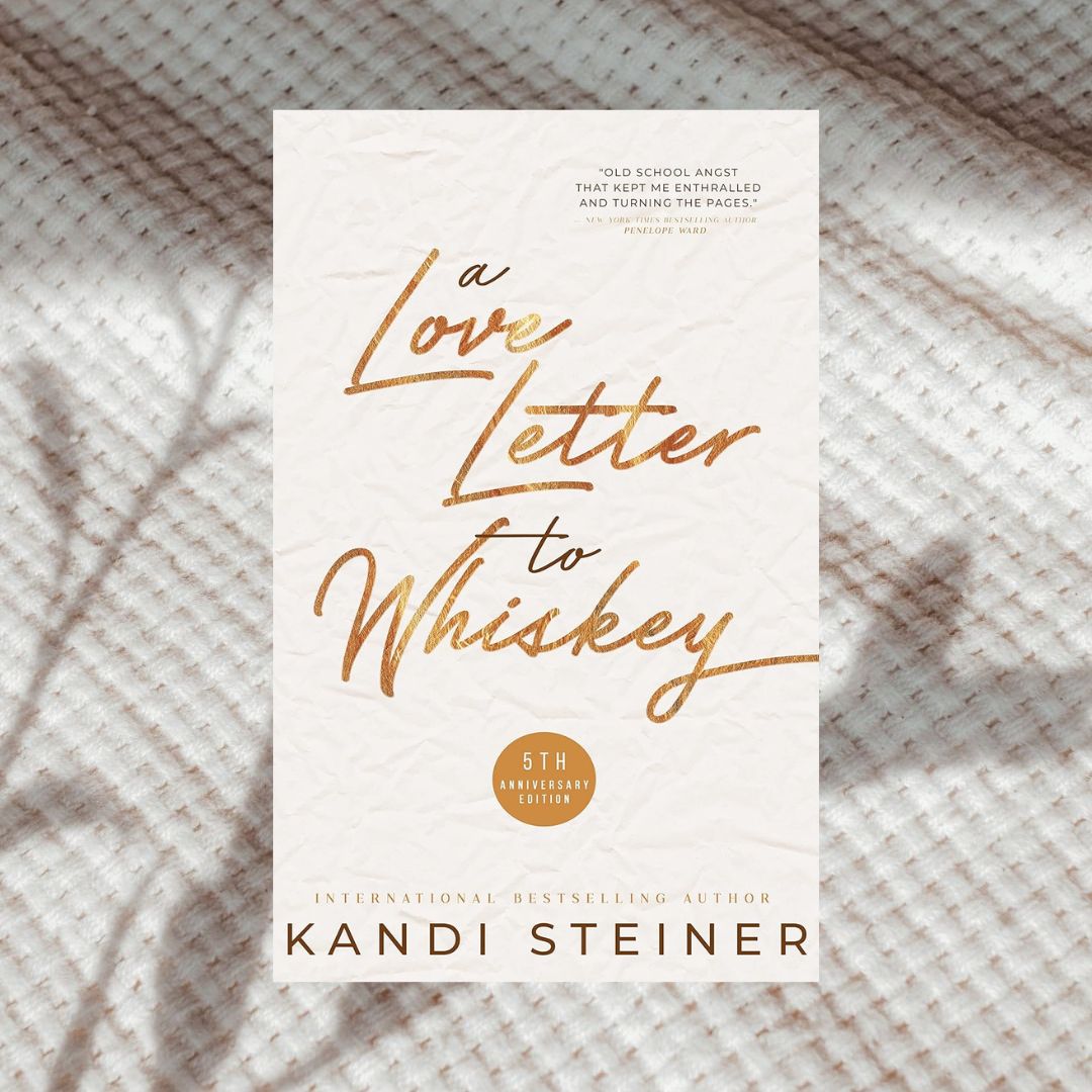 A Love Letter to Whiskey by Kandi Steiner