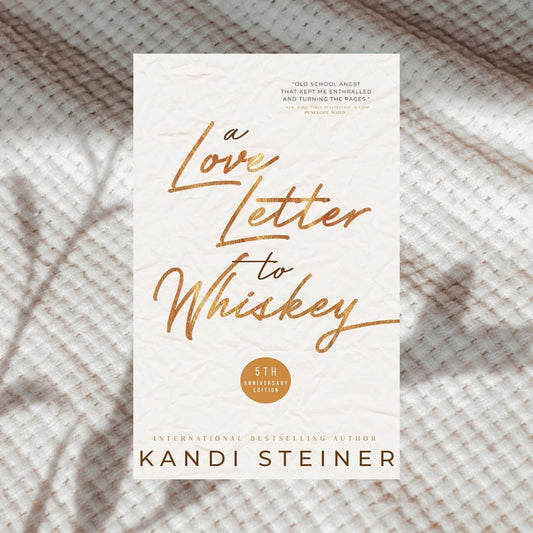 A Love Letter to Whiskey by Kandi Steiner