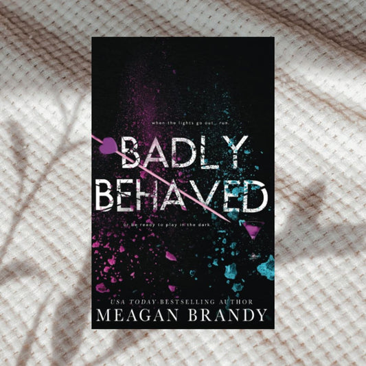 Badly Behaved by Meagan Brandy