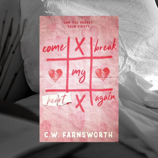 Come Break My Heart Again by C.W. Farnsworth