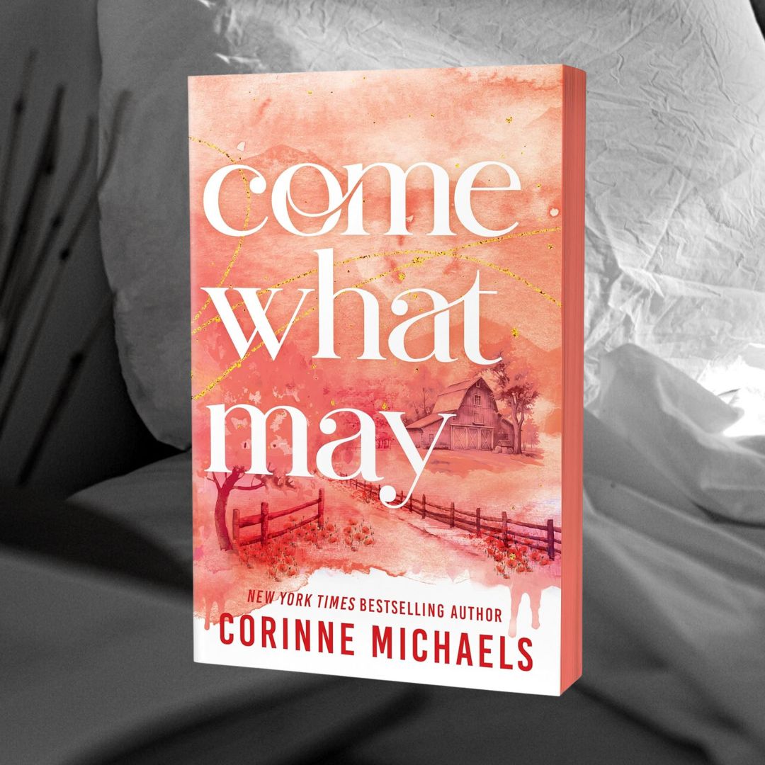 PRE-ORDER Come What May by Corinne Michaels ORDERS CLOSE 9.01.26