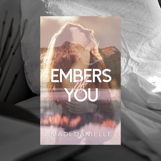 Embers of You by Madi Danielle