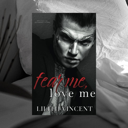 Fear Me, Love Me by Lilith Vincent