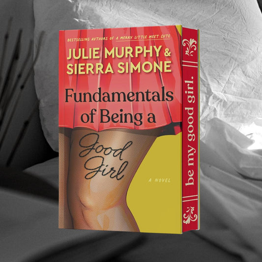Fundamentals of Being a Good Girl (Hardcover Deluxe Edition) by Julie Murphy & Sierra Simone
