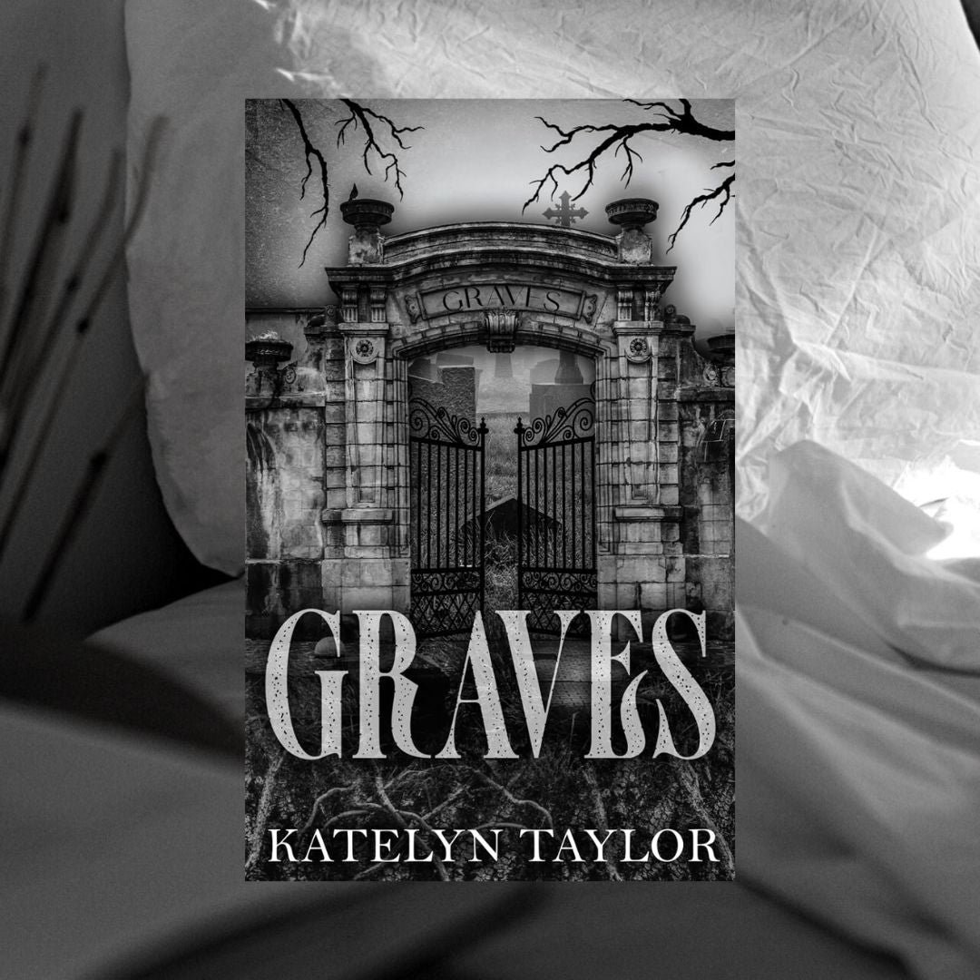 Graves by Katelyn Taylor