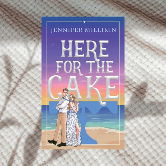 Here For The Cake by Jennifer Millikin