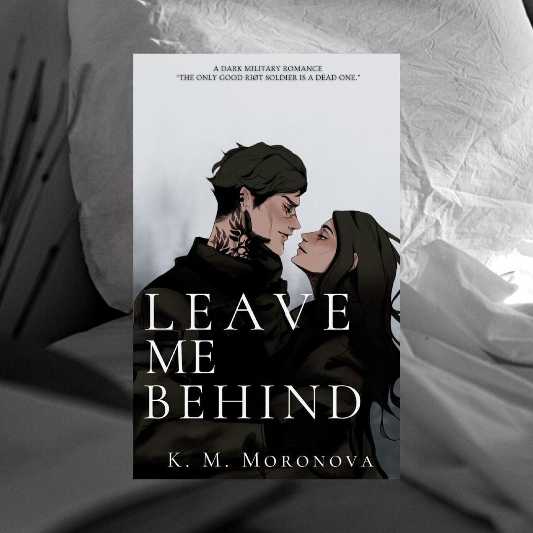 Leave Me Behind by K. M. Moronova