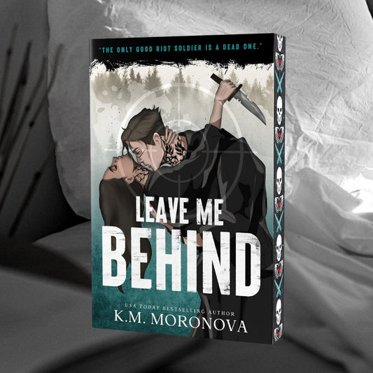 PRE-ORDER Leave Me Behind by K.M. Moronova ORDERS CLOSE 24.08.25