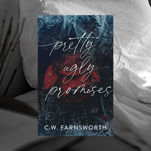 Pretty Ugly Promises by C.W. Farnsworth