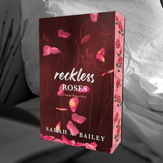 PRE-ORDER Reckless Roses by Sarah A. Bailey ORDERS CLOSE 12.09.25