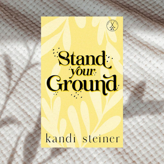 Stand Your Ground (Special Edition) by Kandi Steiner