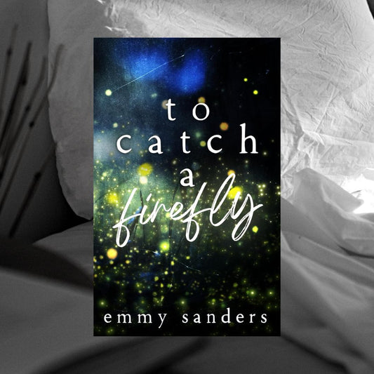 To Catch a Firefly (Special Edition) by Emmy Sanders