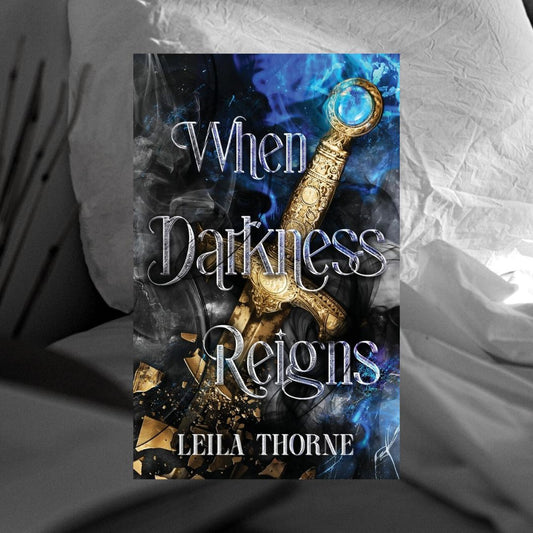 When Darkness Reigns by Leila Thorne